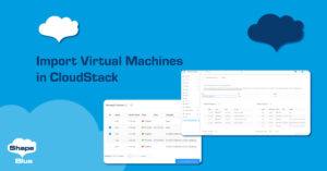 Import Virtual Machines in CloudStack