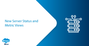 New Server Status and Metric Views
