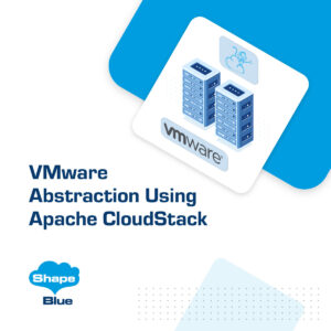 VMware abstraction with Apache CloudStack