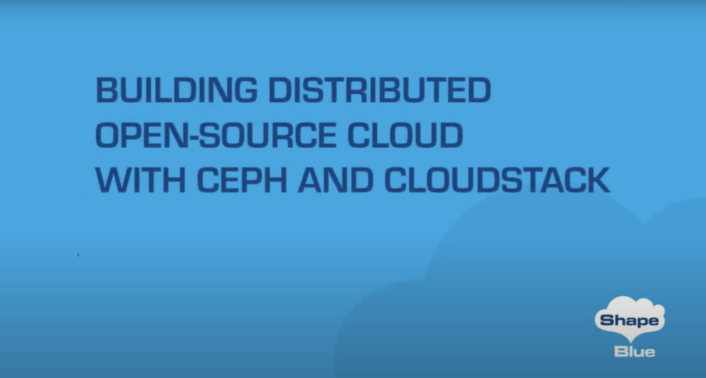 Building Distributed Open-Source Cloud with Ceph and CloudStack