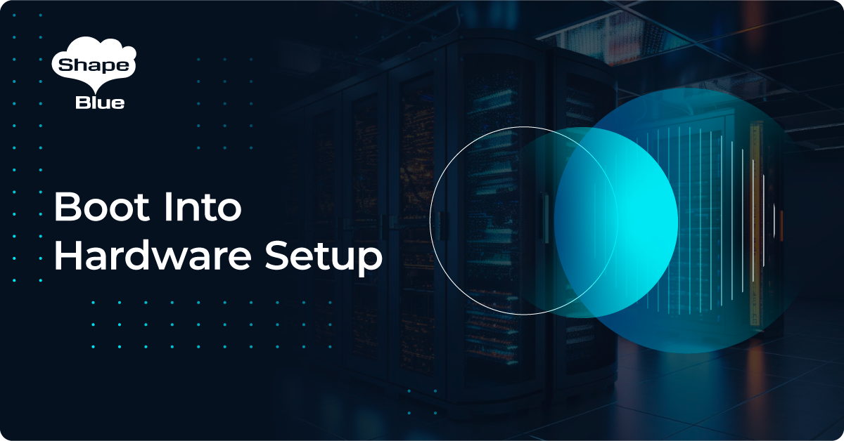 Boot into Hardware Setup
