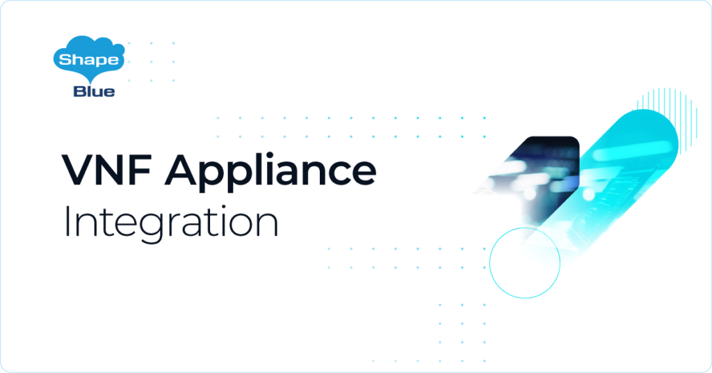 CloudStack Features - VNF Appliance Integration