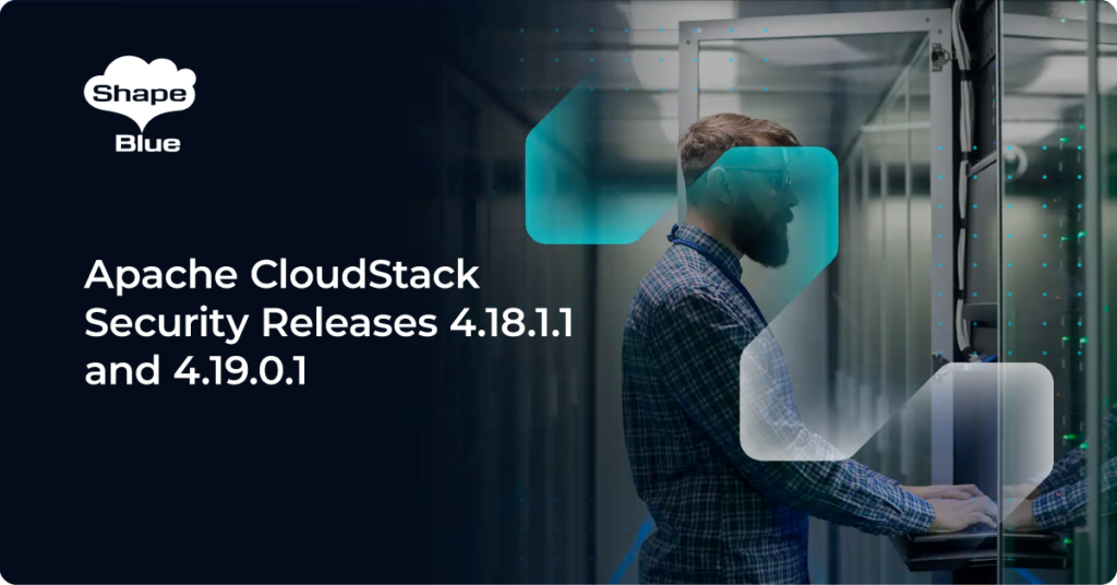 Apache CloudStack Security Releases 4.18.1.1 and 4.19.0.1