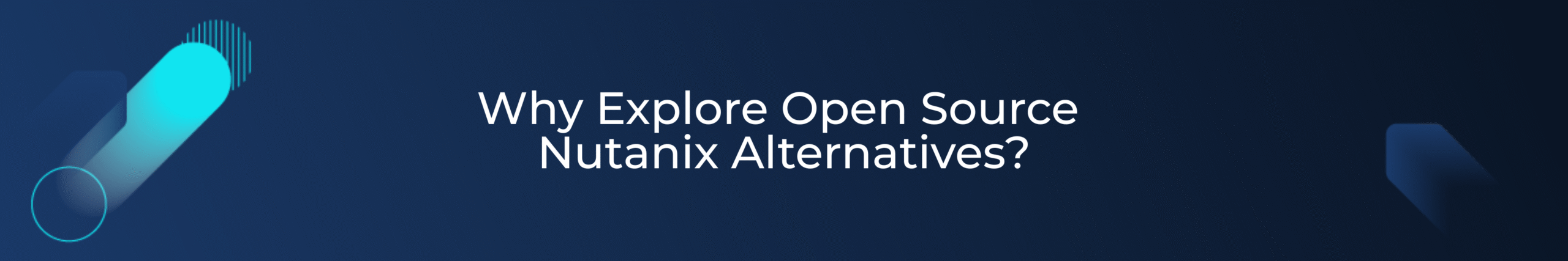 Why Explore Open Source Nutanix Alternatives