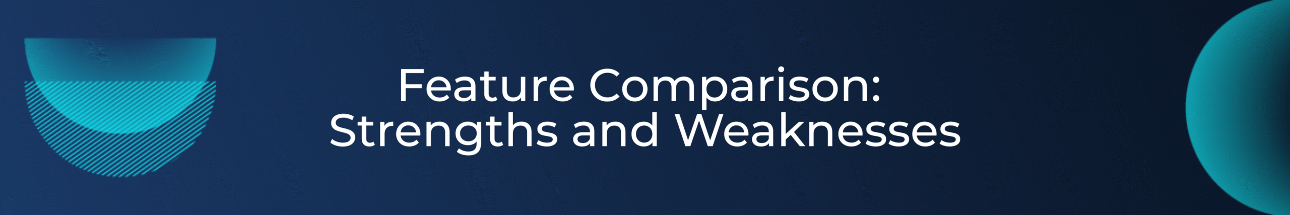 5_Feature Comparison_ Strengths and Weaknesses