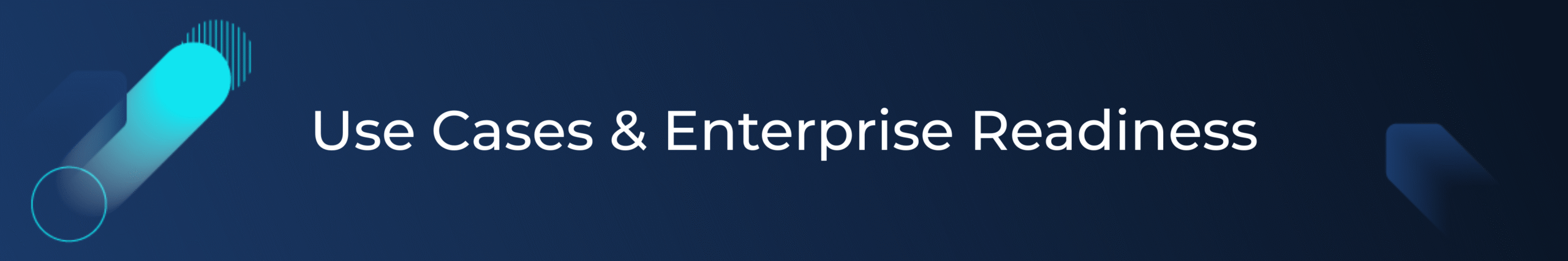 6 - Use Cases & Enterprise Readiness