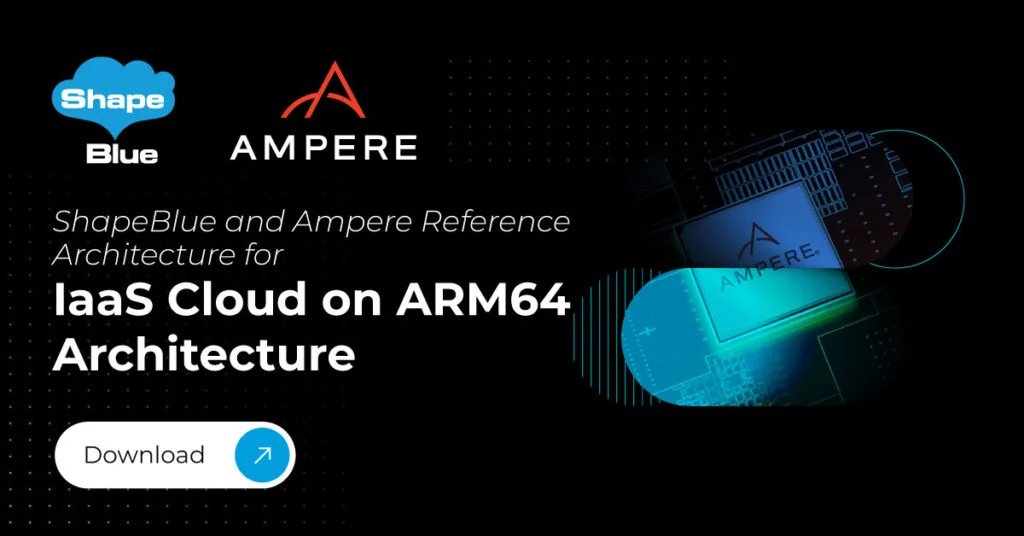 ShapeBlue and ampere reference architecture for IaaS cloud on ARM64 architecture