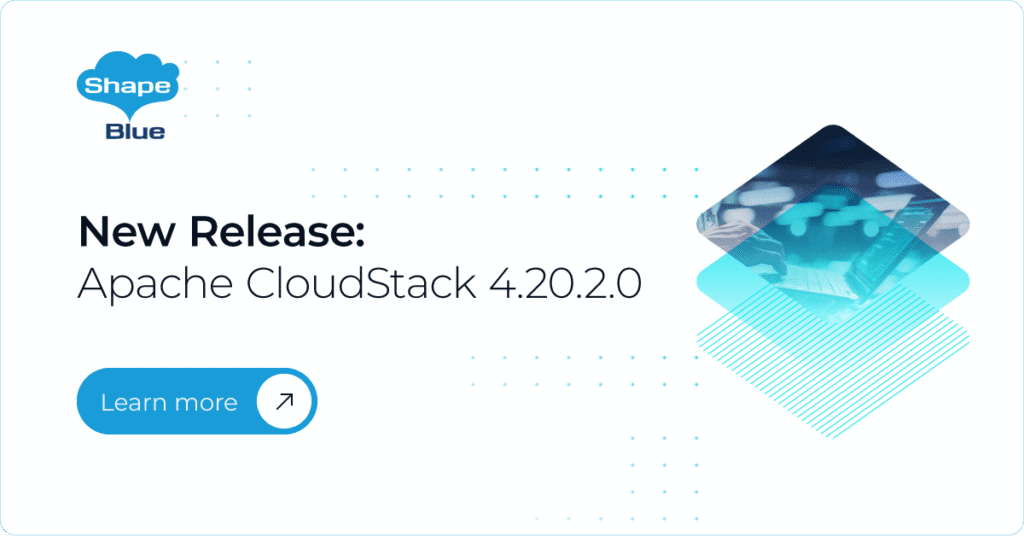 What’s New in Apache CloudStack 4.20.2.0 - ShapeBlue